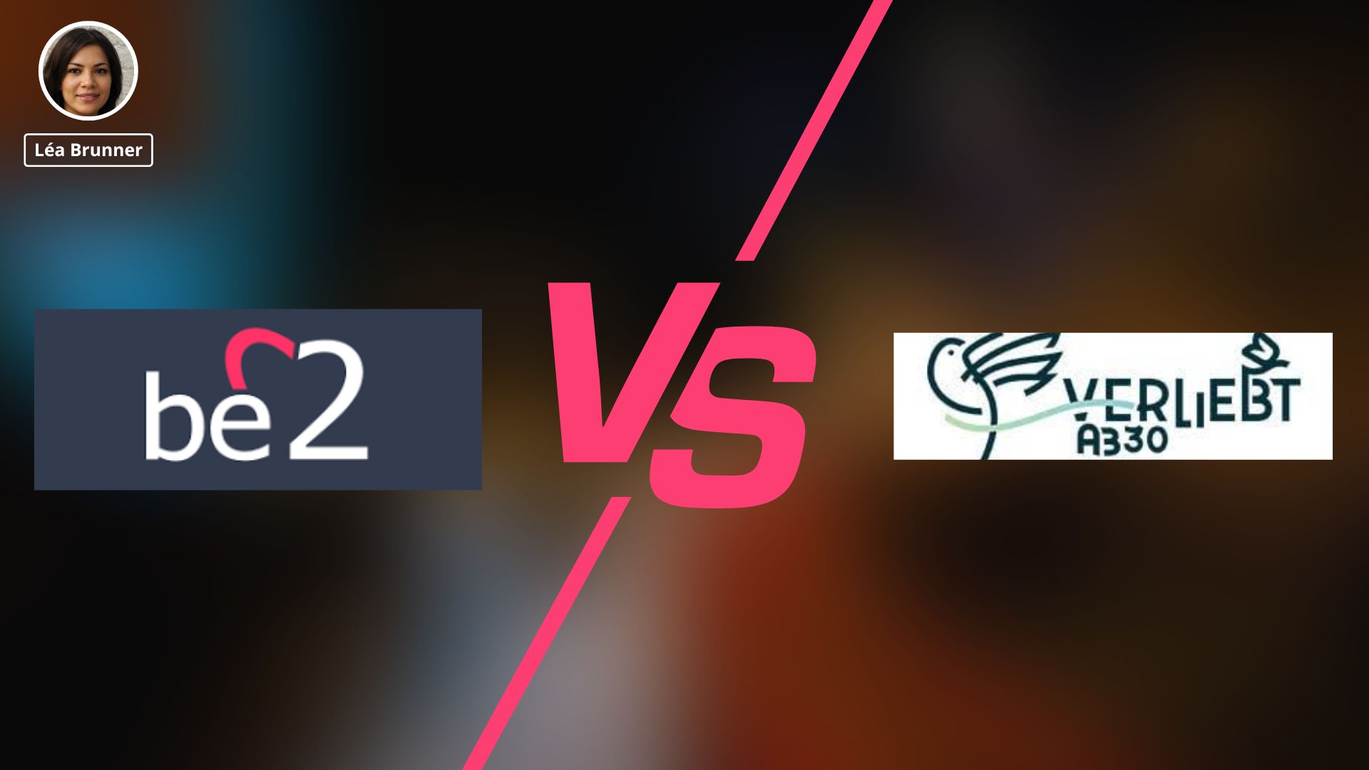 Be2 vs verliebt ab 30